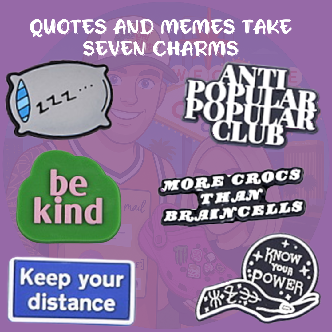 Quotes & Memes Shoe Charms take seven